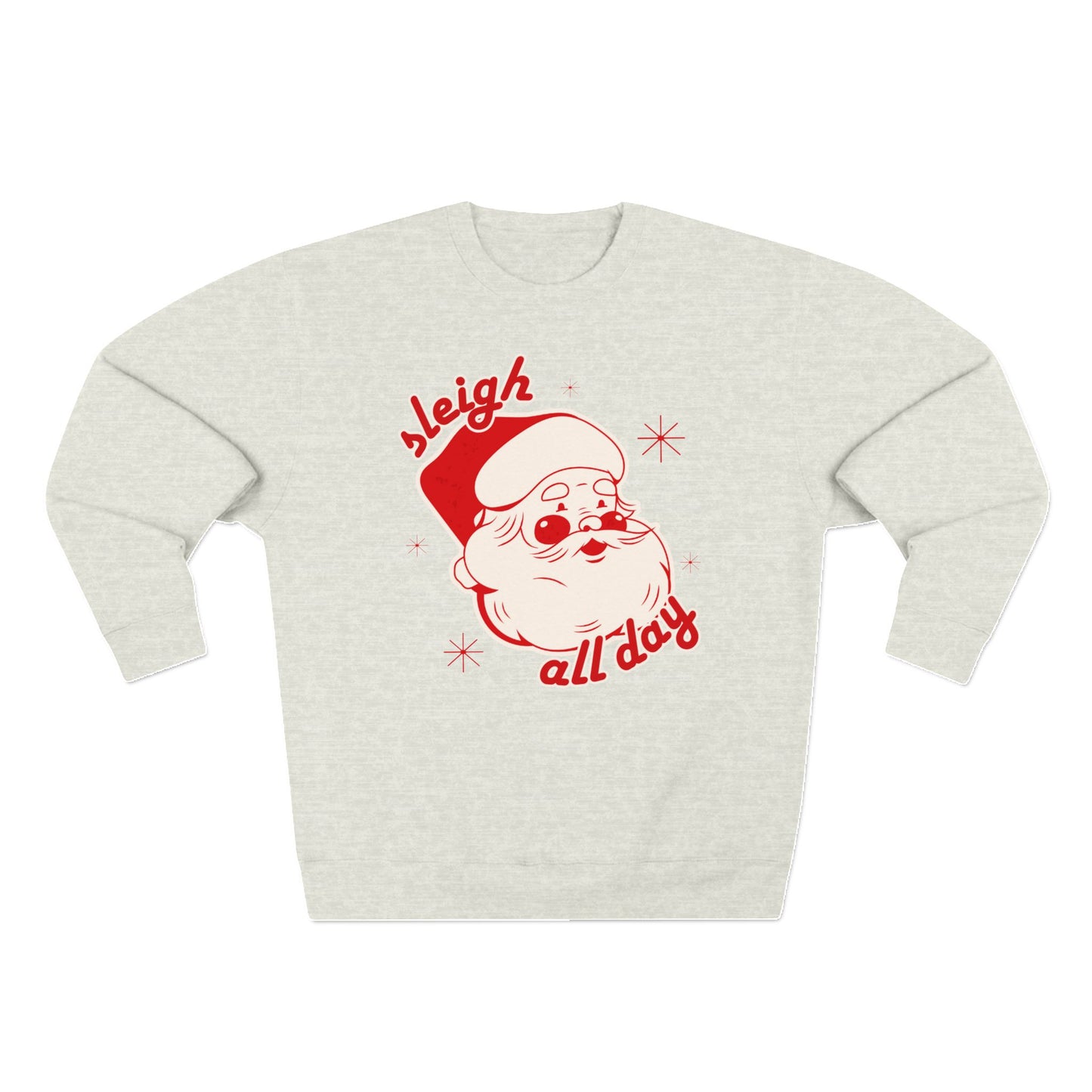 Sleigh All Day Sweatshirt - Oatmeal Heather