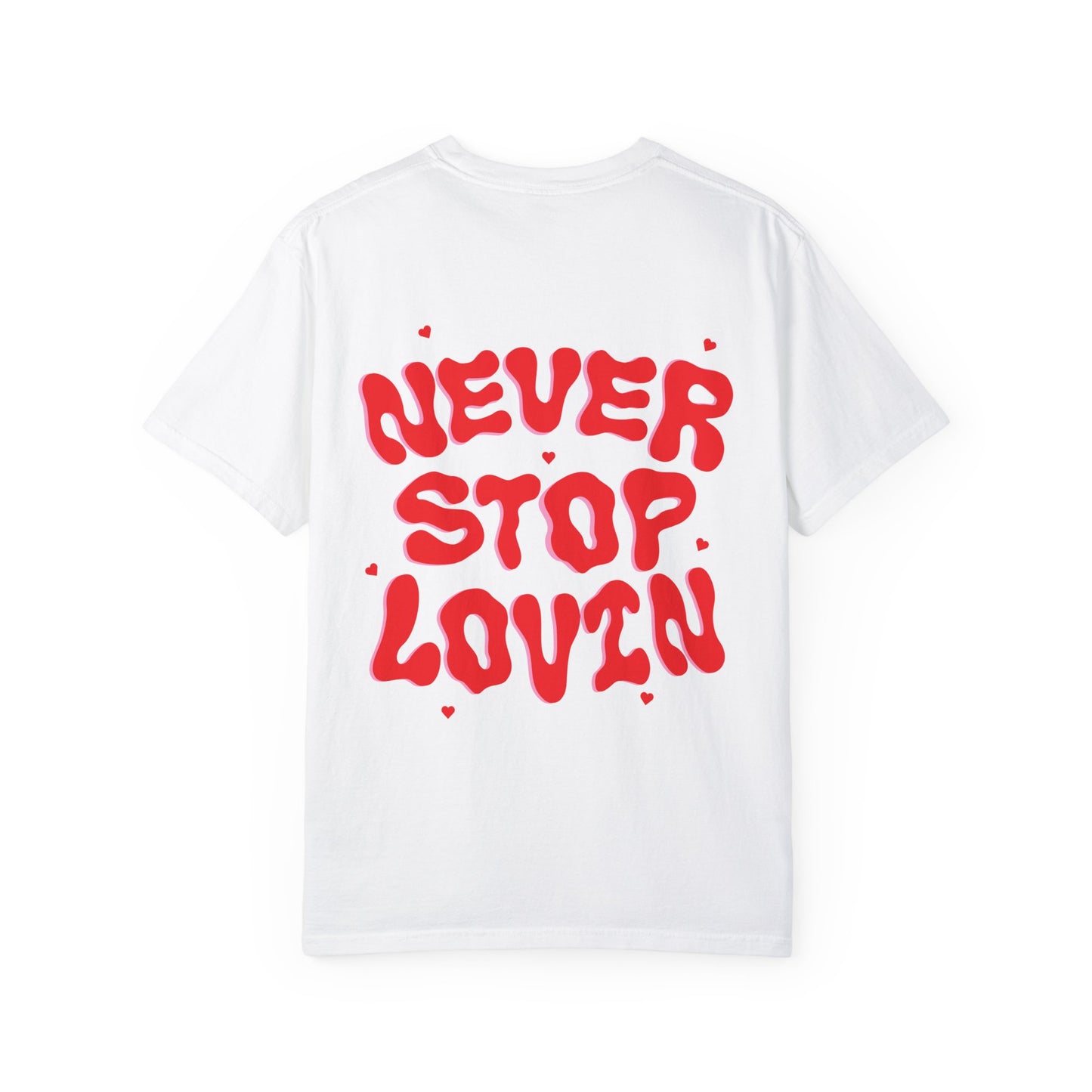 Never Stop Lovin' Tee - Multiple Colors