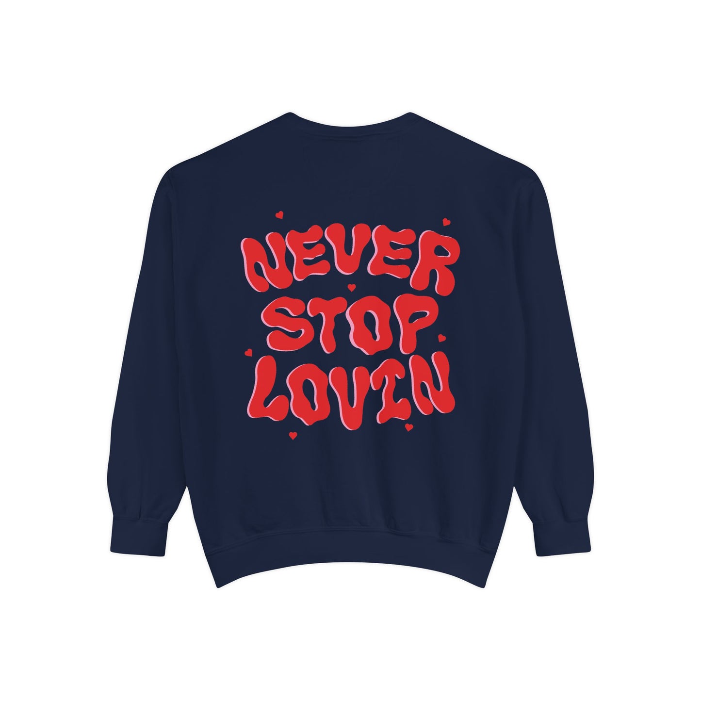 Never Stop Lovin' Sweatshirt - Multiple Colors