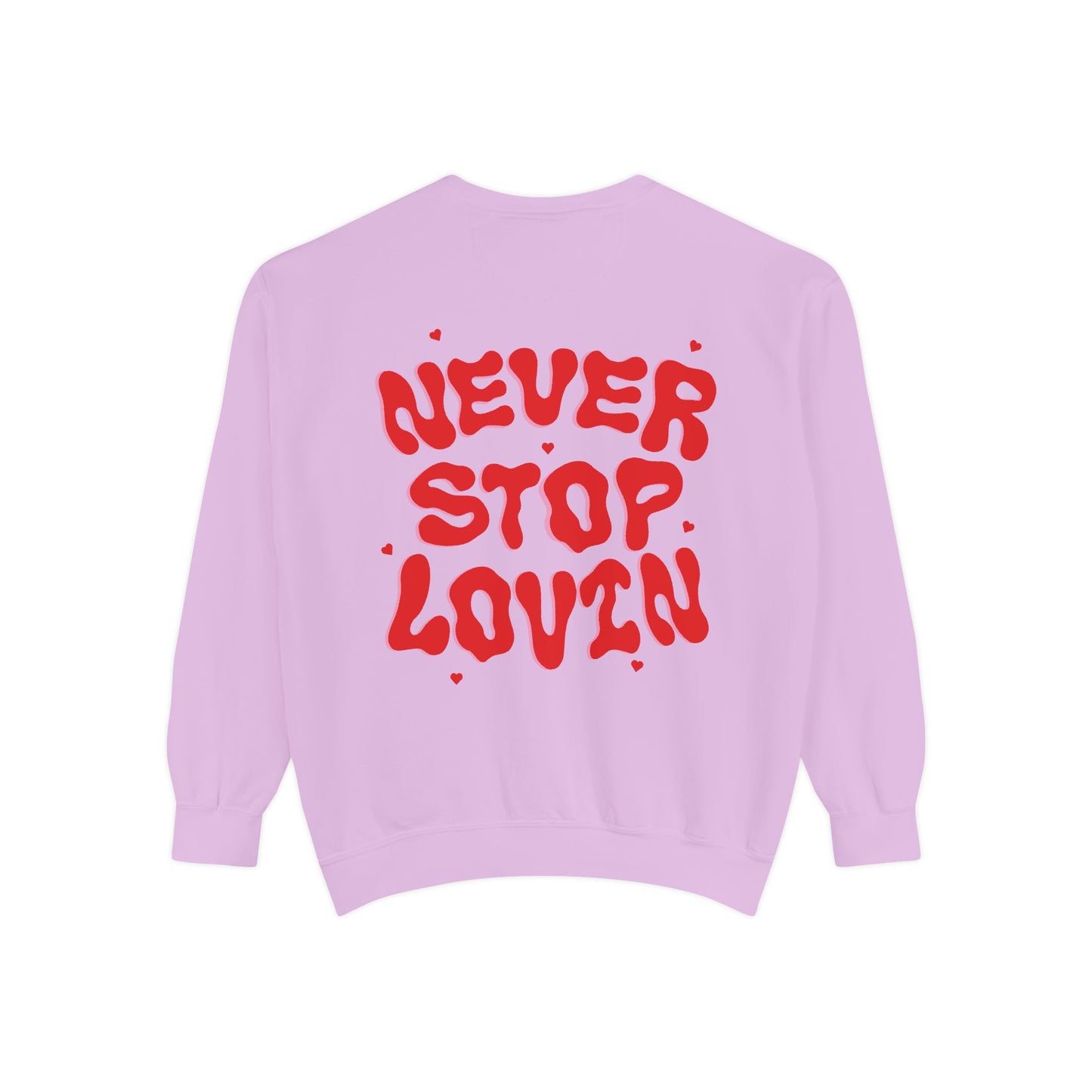 Never Stop Lovin' Sweatshirt - Multiple Colors