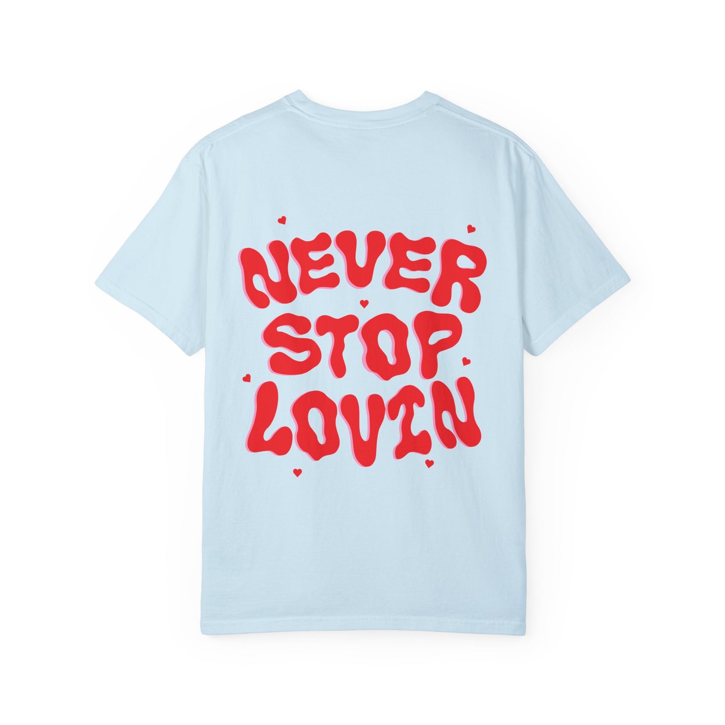 Never Stop Lovin' Tee - Multiple Colors