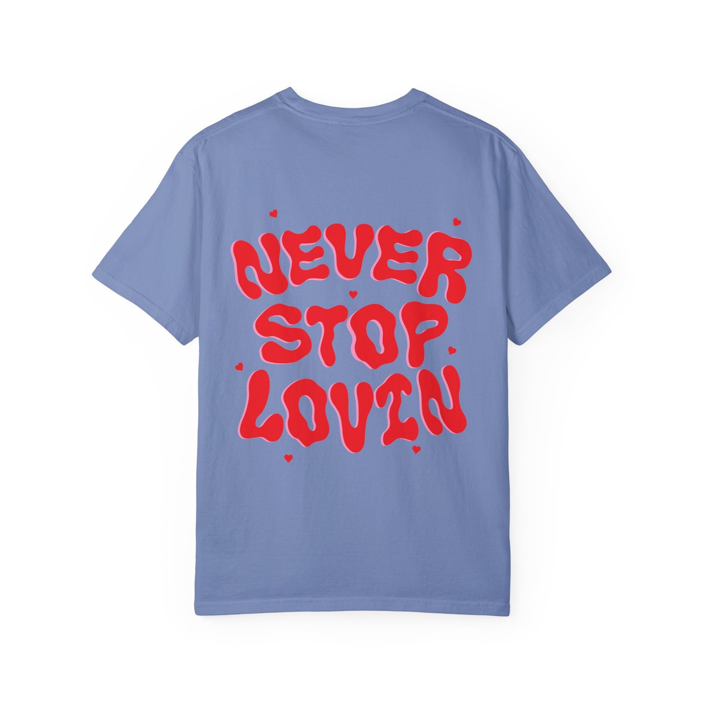 Never Stop Lovin' Tee - Multiple Colors