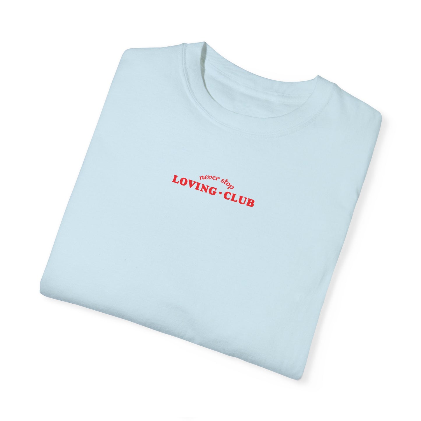 Never Stop Lovin' Tee - Multiple Colors